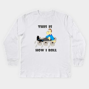 This is how I roll Kids Long Sleeve T-Shirt